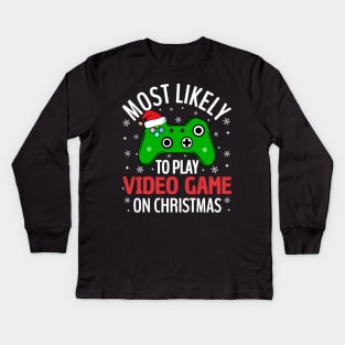 Most Likely To Play Video Game On Christmas Gaming Kids Long Sleeve T-Shirt